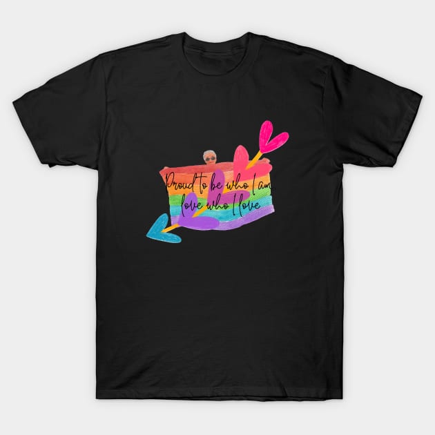 proud to be who I am, love who I love T-Shirt by a2nartworld